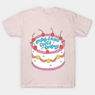 cried once today T-Shirt